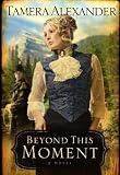 Beyond This Moment (Timber Ridge Reflections, Book 2)