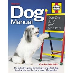 Dog Manual: The Definitive Guide to Finding Your Perfect Dog, Training Him and Having a Happy Life Together