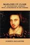 Marlowe Up Close: An Unconventional Biography<br>With A Scrapbook Of His Ciphers