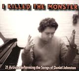 I Killed The Monster:Daniel Johnston Tribute