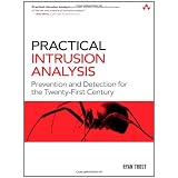 Practical Intrusion Analysis: Prevention and Detection for the Twenty-First Century