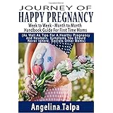 journey of happy pregnancy week to week month to month handbook guide for first time moms as well as tips