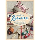 maison sajou sewing book 20 projects from the famous french haberdasher