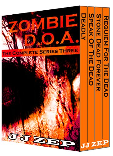 Zombie D.O.A. Series Three: Series Three of the Epic Post Apocalyptic Zombie Saga