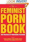 The Feminist Porn Book: The Politics...
