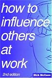 How to Influence Others at Work: Psychoverbal Communication for Managers