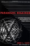Paradigms Regained: A Further Exploration of the Mysteries of Modern Science