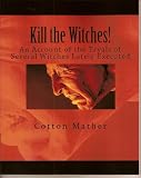 Kill the Witches --The Salem Witch Trials Kill the Witches --The Salem Witch Trials