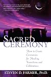 Sacred Ceremony: How to Create Ceremonies for Healing, Transitions, and Celebrations
