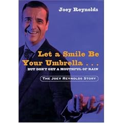 Let a Smile Be Your Umbrella, But Don't Get a Mouthful of Rain : The Joey Reynolds Story