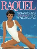 Raquel: The Raquel Welch Total Beauty and Fitness Program
