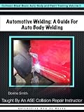 Automotive Welding: A Guide For Auto Body Welding (Collision Blast Basic Auto Body and Paint Training)