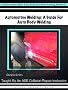 Automotive Welding: A Guide For Auto Body Welding (Collision Blast Basic Auto Body and Paint Training)