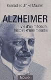 Alzheimer : Vie d'un m�decin, histoire d'une maladie