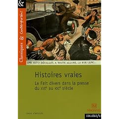 Histoires vraies : Le Fait divers dans la presse du XVe au XXIe si�cle