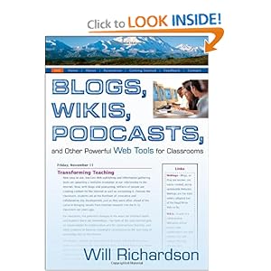 Blogs, Wikis, Podcasts, and Other Powerful Web Tools for Classrooms - Will Richardson