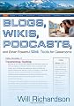Blogs, Wikis, Podcasts, and Other Powerful Web Tools for Classrooms