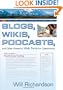 Blogs, Wikis, Podcasts, and Other Powerful Web Tools for Classrooms