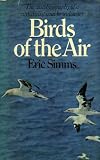 Birds of the air : the autobiography of a naturalist and broadcaster