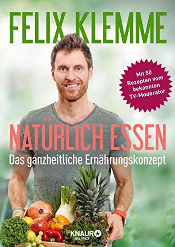Download Natürlich essen: Das ganzheitliche Ernährungskonzept Download Natürlich essen: Das ganzheitliche Ernährungskonzept