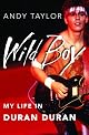 Wild Boy: My Life in Duran Duran