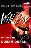 Wild Boy: My Life in Duran Duran