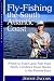 Fly-Fishing the South Atlantic Coast : Where to Find Game Fish from North Carolina's Outer Banks to the Florida Keys