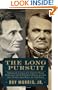 The Long Pursuit: Abraham Lincoln's Thirty-Year Struggle with Stephen Douglas for the Heart and Soul of America