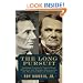 The Long Pursuit: Abraham Lincoln's Thirty-Year Struggle with Stephen Douglas for the Heart and Soul of America