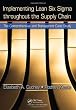 Implementing Lean Six Sigma throughout the Supply Chain: The Comprehensive and Transparent Case Study