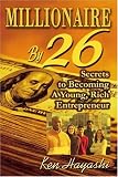 Millionaire By 26: Secrets to Becoming A Young, Rich Entrepreneur