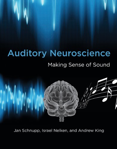Auditory Neuroscience: Making Sense of Sound (MIT Press)