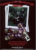 Training at the Speed of Life, Vol. 1: The Definitive Textbook for Police and Military Reality Based Training