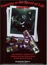 Training at the Speed of Life, Vol. 1: The Definitive Textbook for Police and Military Reality Based Training