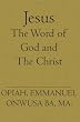Jesus: The Word and The Christ