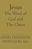 Jesus: The Word and The Christ