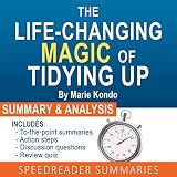 The Life-Changing Magic of Tidying Up by Marie Kondo: The Japanese Art of Decluttering and Organizing: An Action-Steps Summary and Analysis