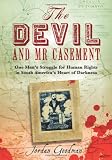 The devil and Mr Casement : one man's struggle for human rights in South America's heart of darkness