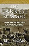 The Darkest Summer: Pusan and Inchon 1950: The Battles That Saved South Korea--and the Marines--from Extinction