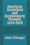 American Socialists and Evolutionary Thought, 1870-1920 (History of American Thought and Culture)