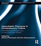 Apocalyptic discourse in contemporary culture : post-millennial perspectives of the end of the world