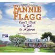 Cant Wait to Get to Heaven (Can,t Wait until I get to Heaven) by Fannie Flagg