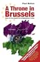 A Throne in Brussels: Britain, the Saxe-Coburgs and the Belgianisation of Europe