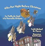 Who Dat Night Before Christmas * La Veille de No&Atilde;&laquo;l &Atilde;&nbsp; la Nouvelle-Orl&Atilde;&copy;ans (English and French Edition)
