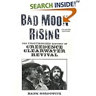 Click here to buy  Bad Moon Rising: The Unauthorized History of Creedence Clearwater Revival  by Hank Bordowitz.