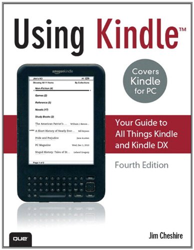 Using Kindle: Your Guide to All Things Kindle and Kindle DX