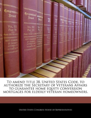 To amend title 38 - United States Code - to authorize the Secretary of Veterans Affairs to guarantee home equity conversion mortgages for elderly veteran homeowners. To amend title 38 - United States Code - to authorize the Secretary of Veterans Affairs to guarantee home equity conversion mortgages for elderly veteran homeowners.