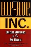 Hip-Hop, Inc. : Success Strategies of the Rap Moguls