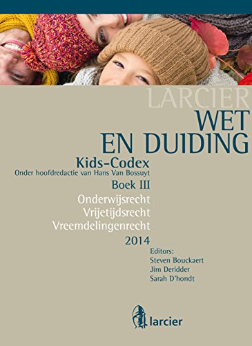 Wet & Duiding Kids-Codex Boek III: Onderwijsrecht, Vrijetijdsrecht, Vreemdelingenrecht - Tweede bijgewerkte editie (Kids-codex -Tweede herwerkte editie) (Dutch Edition)