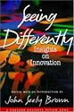 Seeing Differently: Insights on Innovation